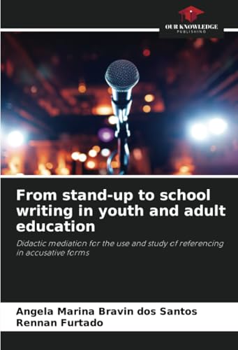 From stand-up to school writing in youth and adult education: Didactic mediation for the use and study of referencing in accusative forms von Our Knowledge Publishing
