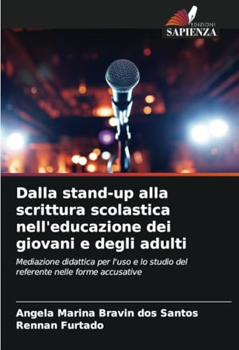 Dalla stand-up alla scrittura scolastica nell'educazione dei giovani e degli adulti: Mediazione didattica per l'uso e lo studio del referente nelle forme accusative von Edizioni Sapienza