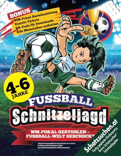 Fußball Schnitzeljagd Kindergeburtstag für Kinder von 4-6 Jahren: Die WM ohne Fußball-Weltmeister-Trophäe? Was für eine Katastrophe! Sofort Startklare Schatzsuche. (Bravo Schatzsuche)