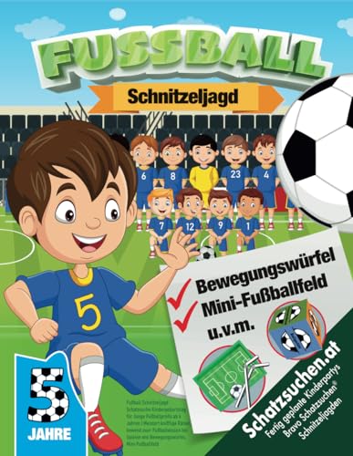 Fußball Schnitzeljagd Schatzsuche Kindergeburtstag für Junge Fußballprofis ab 5 Jahren: Meistert knifflige Rätsel, beweist euer Fußballwissen bei Spielen wie Bewegungswürfel, Mini-Fußballfeld Fußball Schnitzeljagd Schatzsuche Kindergeburtstag für Junge Fußballprofis ab 5 Jahren: Meistert knifflige Rätsel, beweist euer Fußballwissen bei Spielen wie Bewegungswürfel, Mini-Fußballfeld