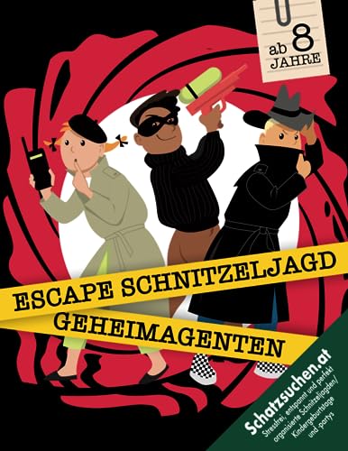 Geheimagenten Escape Schnitzeljagd Kindergeburtstag ab 8 Jahren: Packende Geschichte, kreative Hinweise mit Geheimagentenhacks, spannende Rätsel & Spielstationen. (Bravo Schatzsuche) von Independently published