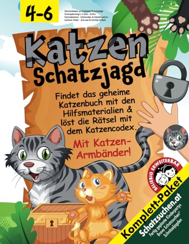 Katzenliebhaber auf Schatzjagd (Schnitzeljagd Kindergeburtstag) 4-6 Jahre: Großes Katzenabenteuer - Katzencodex, Armbänder und ein kostbarer Schatz - ... was ihr benötigt im Buch. (Bravo Schatzsuche)