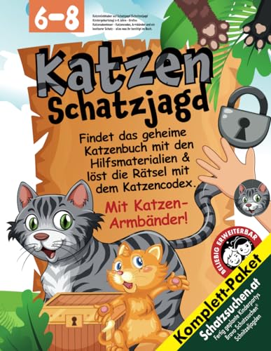 Katzenliebhaber auf Schatzjagd (Schnitzeljagd Kindergeburtstag) 6-8 Jahre: Großes Katzenabenteuer - Katzencodex, Armbänder und ein kostbarer Schatz - ... was ihr benötigt im Buch. (Bravo Schatzsuche)