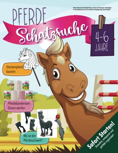 Pferde Schatzsuche Kindergeburtstag 4-6 Jahre: Die Pferdespiel-Schnitzeljagd für PferdeliebhaberInnen für den perfekten Pferdegeburtstag. Sofort Startklar! (Bravo Schatzsuche)