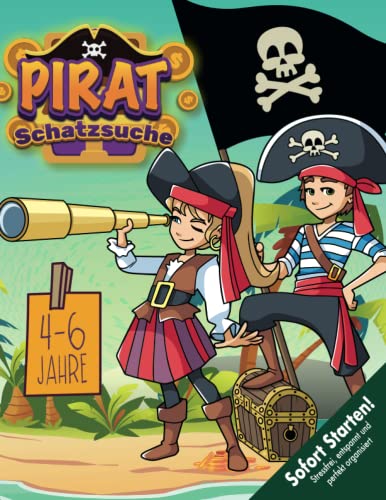 Piraten Schatzsuche Kindergeburtstag 4-6 Jahre: Schnitzeljagd mit Bastelvorlagen, kniffligen Rätseln und lustigen Piratenspielen. Sofort startklar! (Bravo Schatzsuche) von Independently published