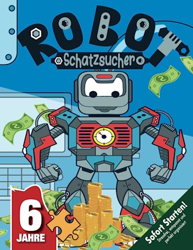 Roboter Schatzsuche Kindergeburtstag ab 6 Jahren: Der Robo-Schatzsucher - Taucht ein in eine Welt voller kniffliger Rätsel & Spiele und findet den legendären Roboterschatz! (Bravo Schatzsuche)