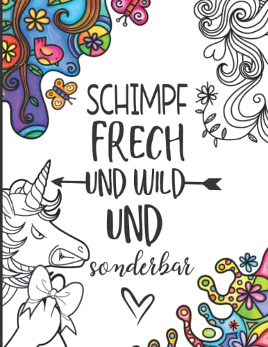 Schimpf frech, wild und sonderbar - Das Schimpfwörter und Fluch-Malbuch für Erwachsene: Anti-Stress Schimpf-Ausmalbuch zum Entspannen & Abreagieren mit fiesen Motiven gegen Frust und Langeweile Schimpf frech, wild und sonderbar - Das Schimpfwörter und Fluch-Malbuch für Erwachsene: Anti-Stress Schimpf-Ausmalbuch zum Entspannen & Abreagieren mit fiesen Motiven gegen Frust und Langeweile