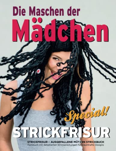Strickfrisur – Ausgefallene Mützen Strickbuch: Farbbuch mit detaillierten Strickanleitungen für traumhafte Designs Strickfrisur – Ausgefallene Mützen Strickbuch: Farbbuch mit detaillierten Strickanleitungen für traumhafte Designs von Independently published