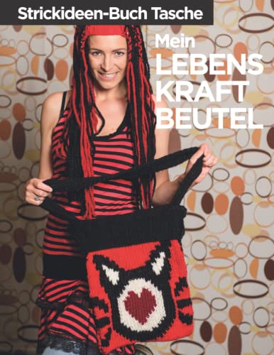 Strickideen Buch Tasche – Mein Lebenskraftbeutel: Die Strickbuch Neuerscheinung. Platz für alles was mir heilig ist. Strickideen Buch Tasche – Mein Lebenskraftbeutel: Die Strickbuch Neuerscheinung. Platz für alles was mir heilig ist.