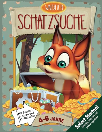 Wald-Tier Schatzsuche Kindergeburtstag 4-6 Jahre: Fuchs, du hast den Schatz gestohlen. Gib ihn wieder her! Lustige Schnitzeljagd kreativ umgesetzt. (Bravo Schatzsuche)