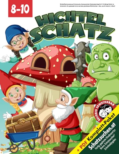 Wichtel/Gartenzwerge auf Schatzsuche: Unvergesslicher Kindergeburtstag für 8-10-Jährige: Gefahr im Gartenreich: Die spannende Suche nach dem ... was ihr braucht, im Buch! (Bravo Schatzsuche)