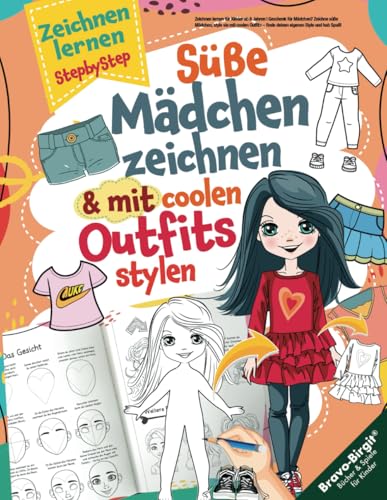 Zeichnen lernen für Kinder ab 8 Jahren | Geschenk für Mädchen: Zeichne süße Mädchen, style sie mit coolen Outfits – finde deinen eigenen Style und hab Spaß! von Independently Published