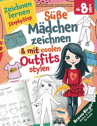 Zeichnen lernen für Kinder ab 8 Jahren | Geschenk für Mädchen: Zeichne süße Mädchen, style sie mit coolen Outfits – finde deinen eigenen Style und hab ... Kinder | Learning to draw for Kids, Band 3)