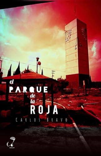 El parque de la roja (Cubículo V, Band 1) von Cubículo IV de EDITORIAL OXEDA S.A.S. de C.V.