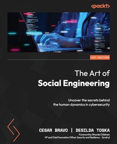 The Art of Social Engineering: Uncover the secrets behind the human dynamics in cybersecurity von Packt Publishing