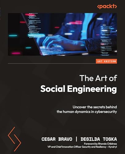 The Art of Social Engineering: Uncover the secrets behind the human dynamics in cybersecurity von Packt Publishing