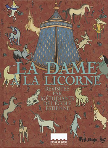 La Dame à la licorne: Revisitée par 16 étudiants de l'École Estienne La Dame à la licorne: Revisitée par 16 étudiants de l'École Estienne von FUTUROPOLIS