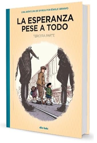 La esperanza pese a todo 3: Tercera parte: El principio del fin (Una aventura de Spirou por Émile Bravo) von Dibbuks