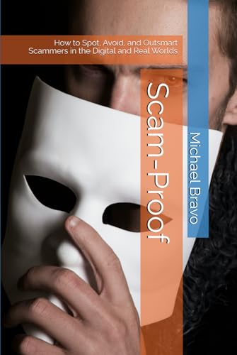Scam-Proof: How to Spot, Avoid, and Outsmart Scammers in the Digital and Real Worlds von Independently published