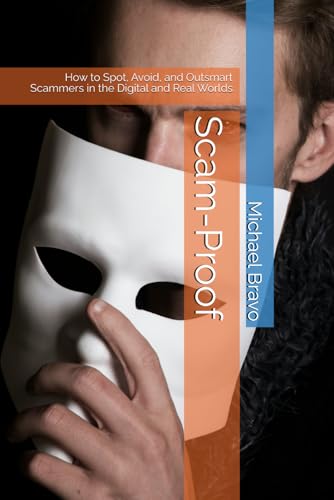 Scam-Proof: How to Spot, Avoid, and Outsmart Scammers in the Digital and Real Worlds von Independently published