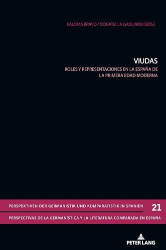 Viudas: Roles y representaciones en la España de la primera Edad Moderna (Perspektiven der Germanistik und Komparatistik in Spanien / Perspectivas de ... y la literatura comparada en España, Band 21) von Peter Lang