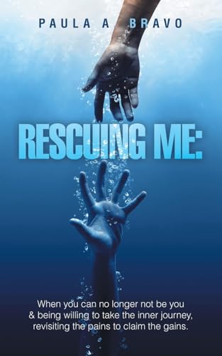 Rescuing Me:: When you can no longer not be you & being willing to take the inner journey, revisiting the pains to claim the gains. Rescuing Me:: When you can no longer not be you & being willing to take the inner journey, revisiting the pains to claim the gains. von Balboa Press