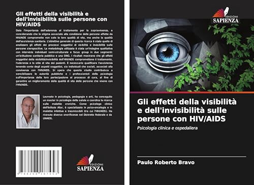 Gli effetti della visibilità e dell'invisibilità sulle persone con HIV/AIDS: Psicologia clinica e ospedaliera
