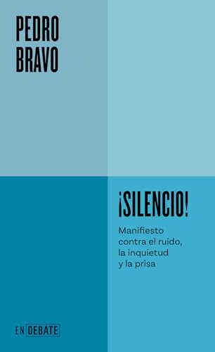 ¡Silencio!: Manifiesto contra el ruido, la inquietud y la prisa (ENDEBATE)