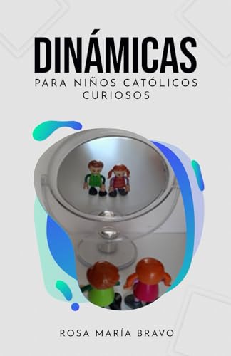 Dinámicas para niños católicos curiosos: Herramientas creativas para el aprendizaje