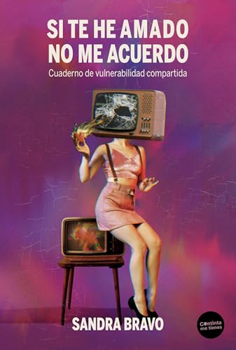 Si te he amado no me acuerdo: Cuaderno de vulnerabilidad compartida (La pasión de Mary Read, Band 57) von Continta Me Tienes (Errementari S.L.)