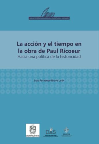 La acción y el tiempo en la obra de Paul Ricoeur: Hacia una política de la historicidad La acción y el tiempo en la obra de Paul Ricoeur: Hacia una política de la historicidad von Universidad Distrital Francisco José de Caldas
