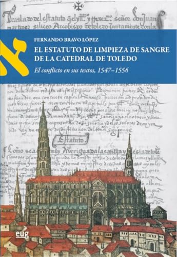 El Estatuto de limpieza de sangre de la Catedral de Toledo: el conflicto en sus textos, 1547-1556 (Textos y culturas judías) von Editorial Universidad de Granada
