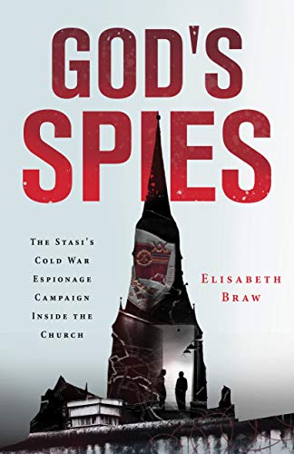 God's Spies: The Stasi's Cold War Espionage Campaign Inside the Church von Wm. B. Eerdmans Publishing Company
