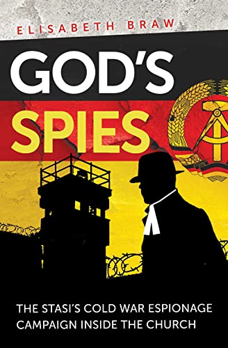 God's Spies: The Stasi's Cold War espionage campaign inside the Church von Lion Hudson Ltd