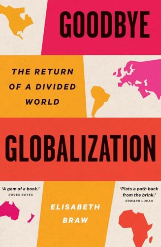 Goodbye Globalization: The Return of a Divided World von Yale University Press