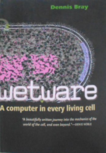 Wetware: A Computer in Every Living Cell