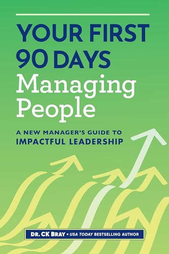 Your First 90 Days Managing People: A New Manager's Guide to Impactful Leadership Your First 90 Days Managing People: A New Manager's Guide to Impactful Leadership von Callisto