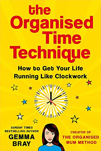 The Organised Time Technique: How to Get Your Life Running Like Clockwork von Hachette