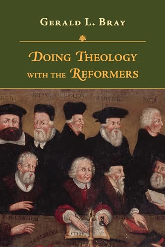 Doing Theology with the Reformers von IVP Academic