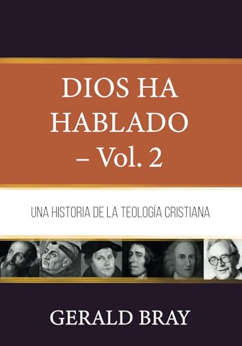 Dios ha hablado - Vol. 2: Una Historia de la Teologia Cristiana (Fundamentos para la interpretación historica) von Teologia para Vivir