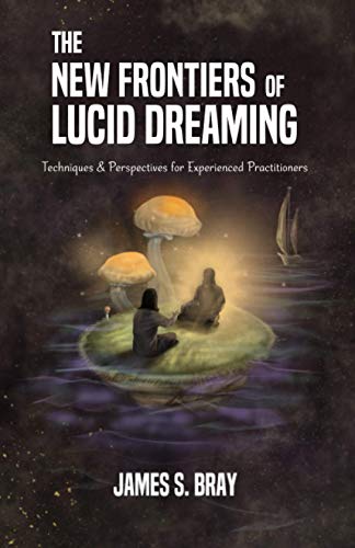 The New Frontiers of Lucid Dreaming: Techniques & Perspectives for Experienced Practitioners von Enchanted Loom Publishing