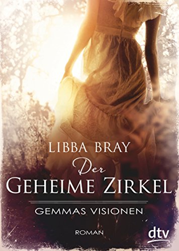 Der geheime Zirkel I Gemmas Visionen: Roman (Die geheimer Zirkel-Reihe, Band 1)
