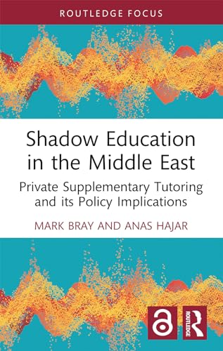 Shadow Education in the Middle East: Private Supplementary Tutoring and Its Policy Implications von Routledge