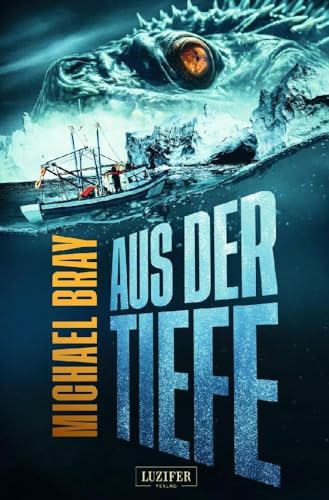 AUS DER TIEFE: Horror-Thriller: Tiefsee-Thriller, Horror von Luzifer-Verlag