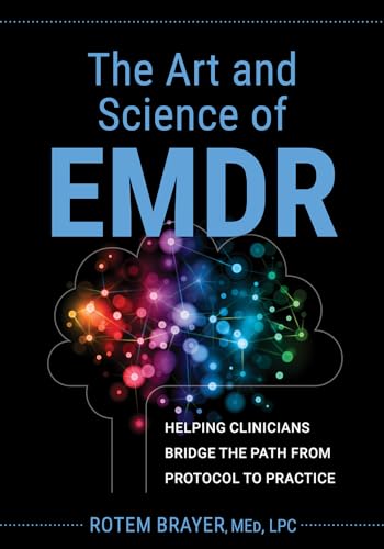 The Art and Science of EMDR: Helping Clinicians Bridge the Path from Protocol to Practice von PESI Publishing, Inc.