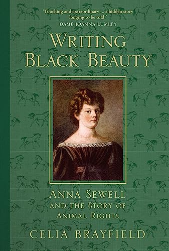 Writing Black Beauty: Anna Sewell and the Story of Animal Rights von The History Press Ltd