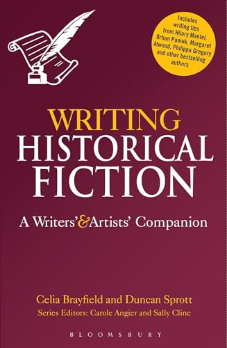 Writing Historical Fiction: A Writers' and Artists' Companion (Writers’ and Artists’ Companions) von Bloomsbury