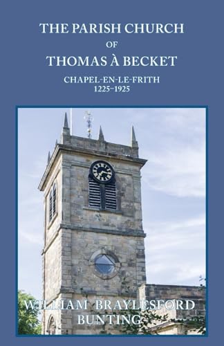 The Parish Church of Thomas à Becket, Chapel-en-le-Frith, 1225-1925 von Nigel Gourlay