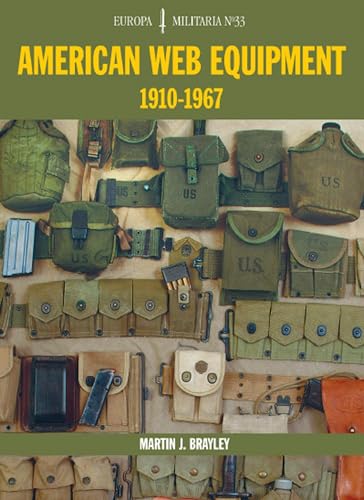 American Web Equipment: 1910-1967 (Europa Militaria, Band 33)