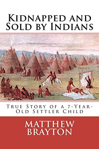 Kidnapped and Sold by Indians: True Story of a 7-Year-Old Settler Child von CREATESPACE